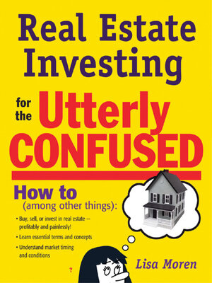 cover image of Real Estate Investing for the Utterly Confused